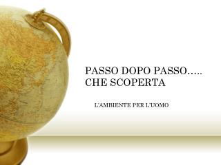 PASSO DOPO PASSO….. CHE SCOPERTA