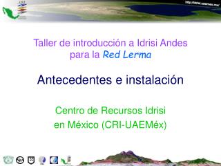 Taller de introducción a Idrisi Andes para la Red Lerma Antecedentes e instalación
