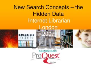 New Search Concepts – the Hidden Data Internet Librarian London 2007