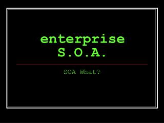 enterprise S.O.A.