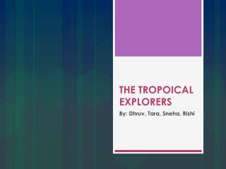 THE TROPOICAL EXPLORERS