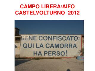 CAMPO LIBERA/AIFO CASTELVOLTURNO 2012