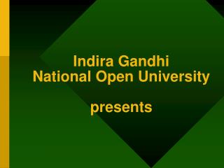 Indira Gandhi National Open University presents