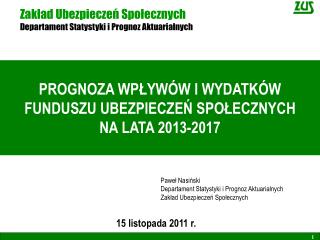 Zakład Ubezpieczeń Społecznych Departament Statystyki i Prognoz Aktuarialnych