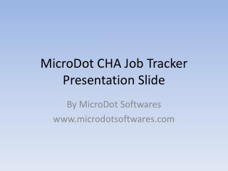 MicroDot CHA Job Tracker Presentation Slide