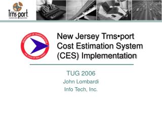 New Jersey Trns •port Cost Estimation System (CES) Implementation