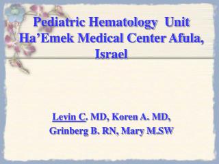 Pediatric Hematology Unit Ha’Emek Medical Center Afula , Israel