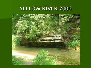 YELLOW RIVER 2006