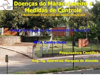Doenças do Maracujazeiro e Medidas de Controle I WORKSHOP PAULISTA DO MARACUJAZEIRO