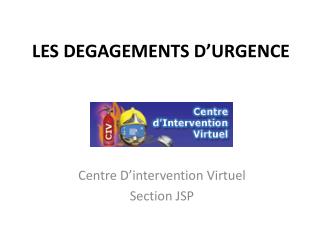 LES DEGAGEMENTS D’URGENCE