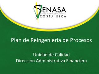 Plan de Reingeniería de Procesos Unidad de Calidad Dirección Administrativa Financiera