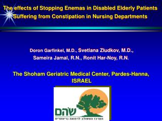 Doron Garfinkel , M.D., Svetlana Zludkov , M.D ., Sameira Jamal, R.N., Ronit Har-Noy , R.N .