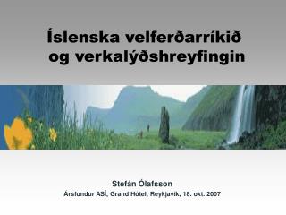 Stefán Ólafsson Ársfundur ASÍ, Grand Hótel, Reykjavík, 18. okt. 2007