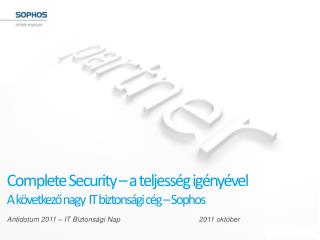 Complete Security – a teljesség igényével A következő nagy IT biztonsági cég – Sophos