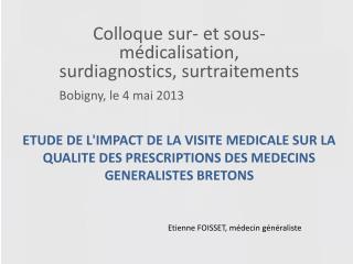 Colloque sur- et sous-médicalisation, surdiagnostics , surtraitements Bobigny, le 4 mai 2013