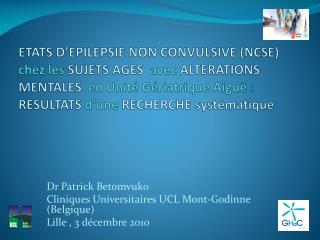 Dr Patrick Betomvuko Cliniques Universitaires UCL Mont-Godinne (Belgique) Lille , 3 décembre 2010