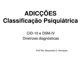 ADICÇÕES Classificação Psiquiátrica