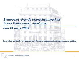 Symposiet rörande branschsamverkan Södra Bancohuset, Järntorget den 24 mars 2009