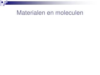 Materialen en moleculen