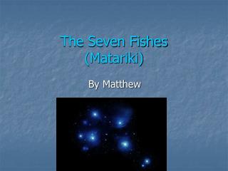 The Seven Fishes (Matariki)