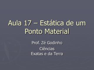 Aula 17 – Estática de um Ponto Material