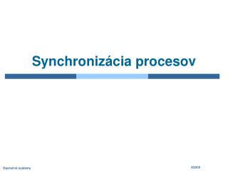 Synchroniz ácia procesov