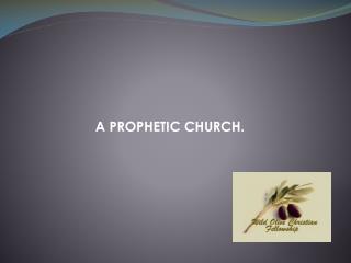 A PROPHETIC CHURCH.