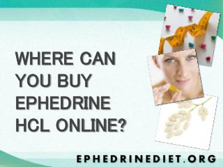WHERE CAN YOU BUY EPHEDRINE HCL ONLINE?