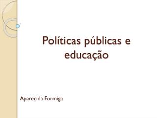 Políticas públicas e educação