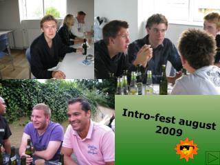 Intro-fest august 2009