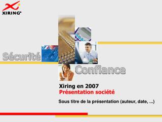 Xiring en 2007 Présentation société