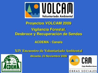 Proyectos VOLCAM 2009 Vigilancia Forestal, Desbroce y Recuperación de Sendas ACDEMA - Canals