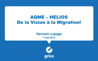 AQME – HELIOS De la Vision à la Migration!