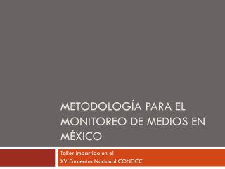 Metodología para el monitoreo de medios en mÉxico