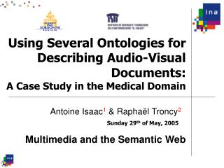 Using Several Ontologies for Describing Audio-Visual Documents: A Case Study in the Medical Domain