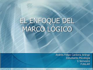 EL ENFOQUE DEL MARCO LÓGICO