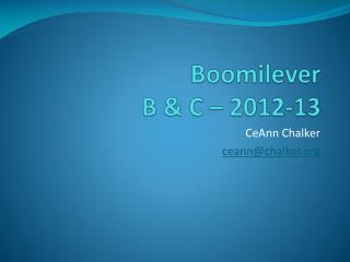Boomilever B &amp; C – 2012-13