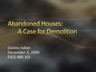 Abandoned Houses: A Case for Demolition
