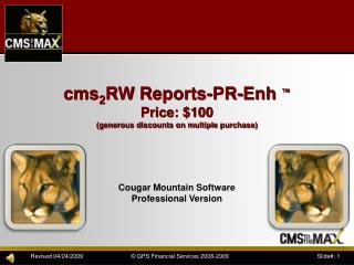 cms 2 RW Reports-PR- Enh ™ Price: $100 (generous discounts on multiple purchase)