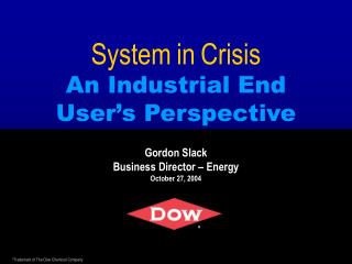System in Crisis An Industrial End User’s Perspective