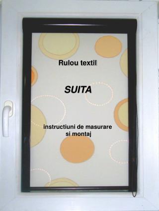 Rulou textil SUITA instructiuni de masurare si montaj