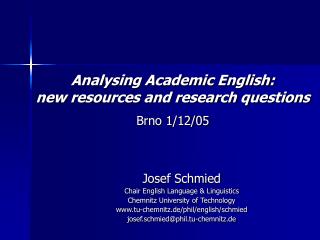 Josef Schmied Chair English Language &amp; Linguistics Chemnitz University of Technology