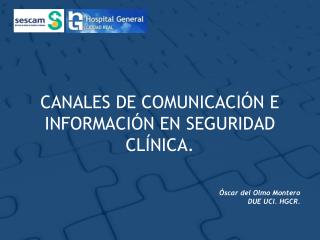 CANALES DE COMUNICACIÓN E INFORMACIÓN EN SEGURIDAD CLÍNICA.