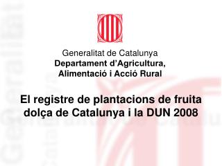 El registre de plantacions de fruita dolça de Catalunya i la DUN 2008