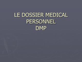LE DOSSIER MEDICAL PERSONNEL DMP