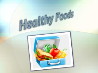 Healthy Foods