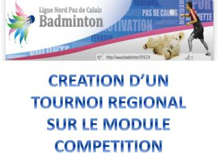 CREATION D’UN TOURNOI REGIONAL SUR LE MODULE COMPETITION