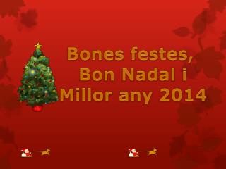 Bones festes , Bon Nadal i Millor any 2014