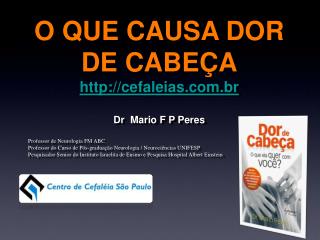 O QUE CAUSA DOR DE CABEÇA cefaleias.br Dr Mario F P Peres