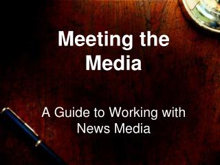 Meeting the Media